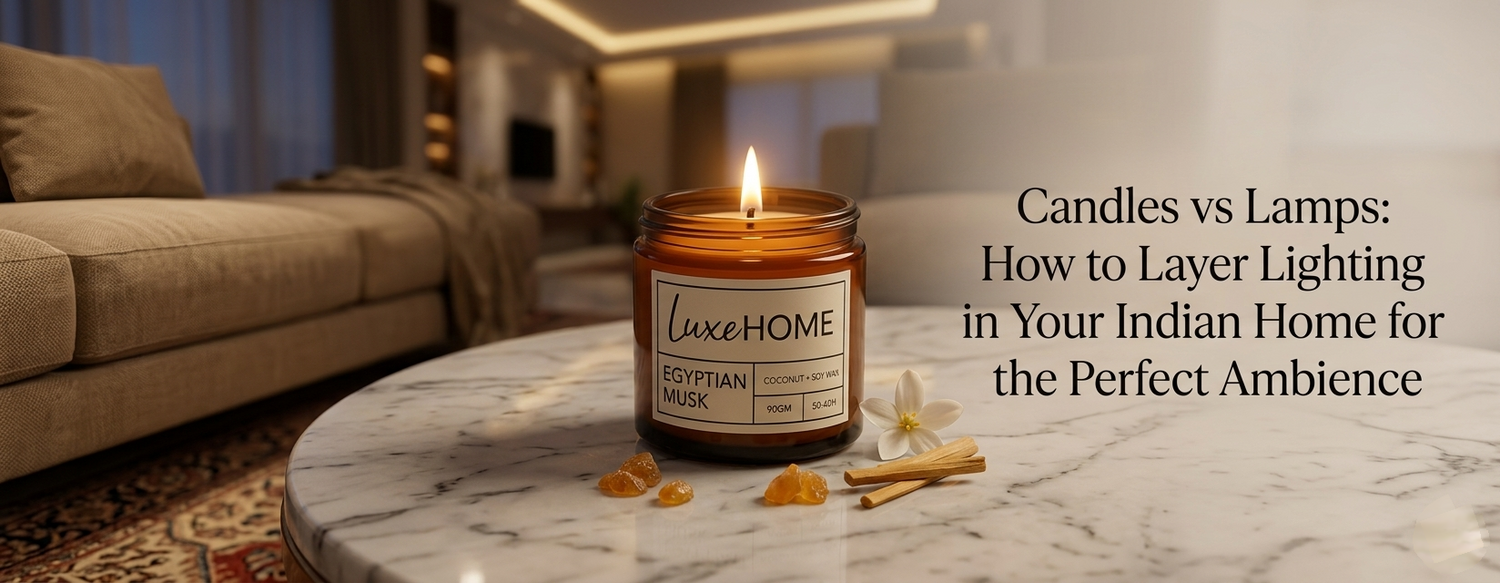 Candles vs Lamps: How to Layer Lighting in Your Indian Home for the Perfect Ambience